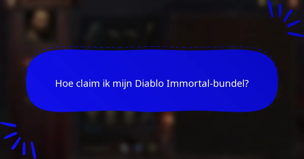 Hoe claim ik mijn Diablo Immortal-bundel?