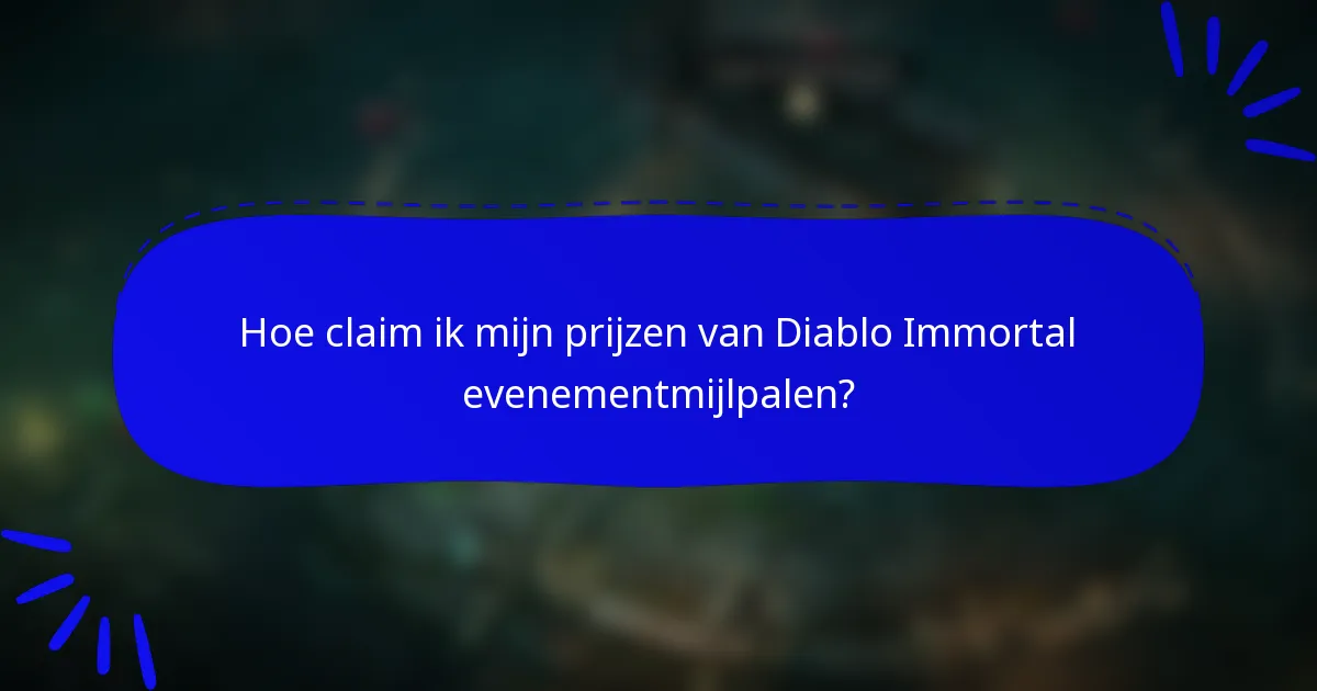 Hoe claim ik mijn prijzen van Diablo Immortal evenementmijlpalen?