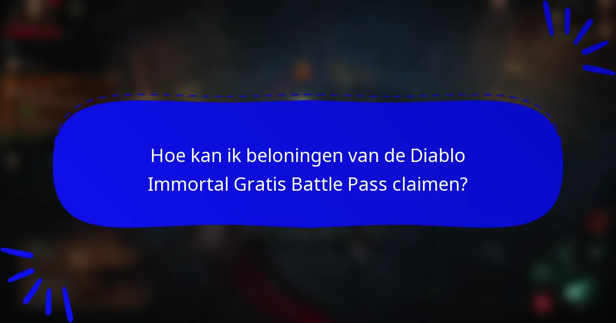 Hoe kan ik beloningen van de Diablo Immortal Gratis Battle Pass claimen?