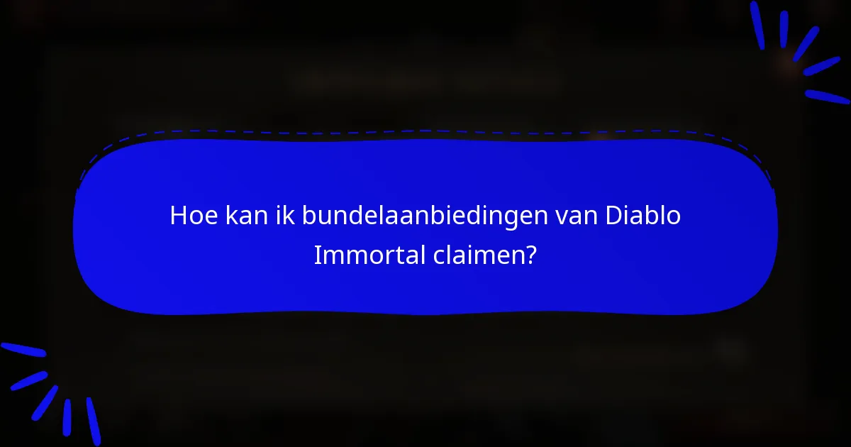 Hoe kan ik bundelaanbiedingen van Diablo Immortal claimen?