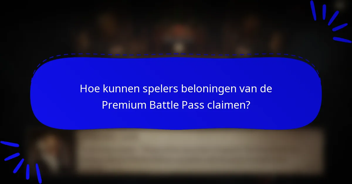 Hoe kunnen spelers beloningen van de Premium Battle Pass claimen?