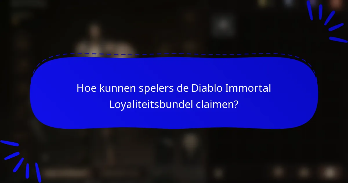 Hoe kunnen spelers de Diablo Immortal Loyaliteitsbundel claimen?