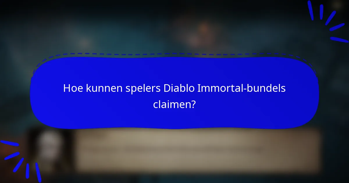 Hoe kunnen spelers Diablo Immortal-bundels claimen?