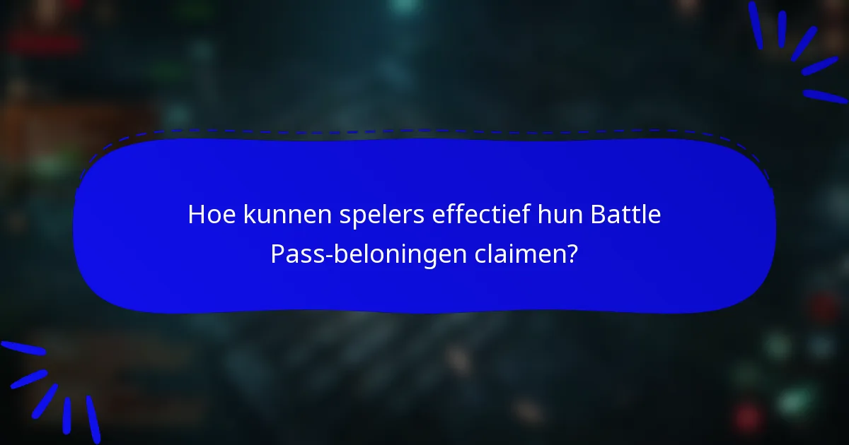 Hoe kunnen spelers effectief hun Battle Pass-beloningen claimen?