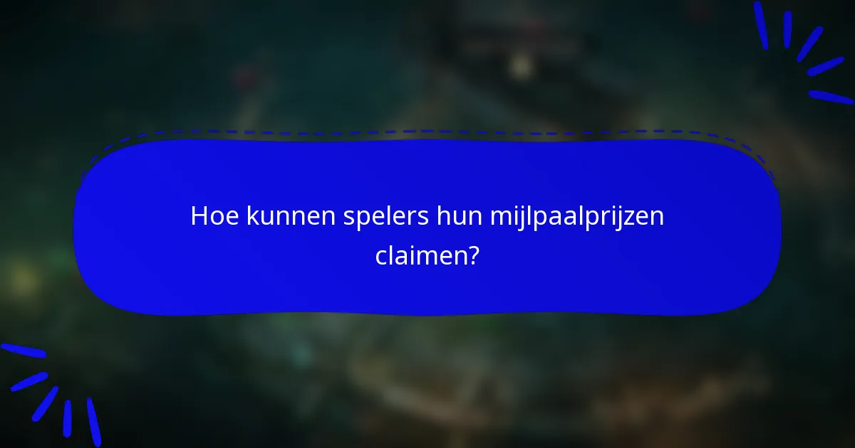 Hoe kunnen spelers hun mijlpaalprijzen claimen?