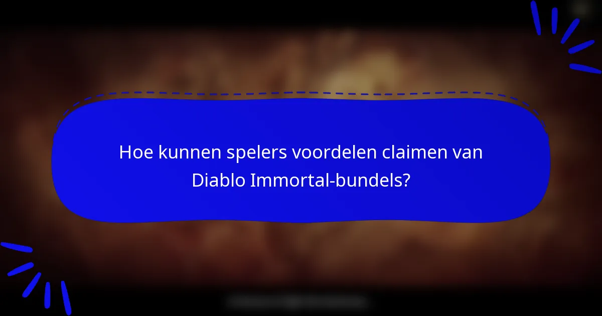 Hoe kunnen spelers voordelen claimen van Diablo Immortal-bundels?