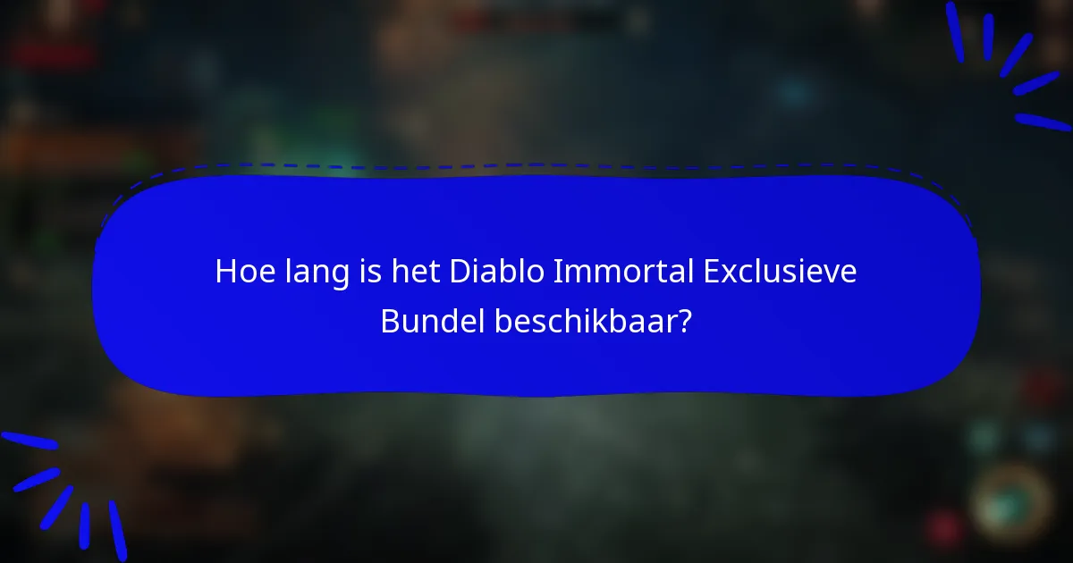 Hoe lang is het Diablo Immortal Exclusieve Bundel beschikbaar?