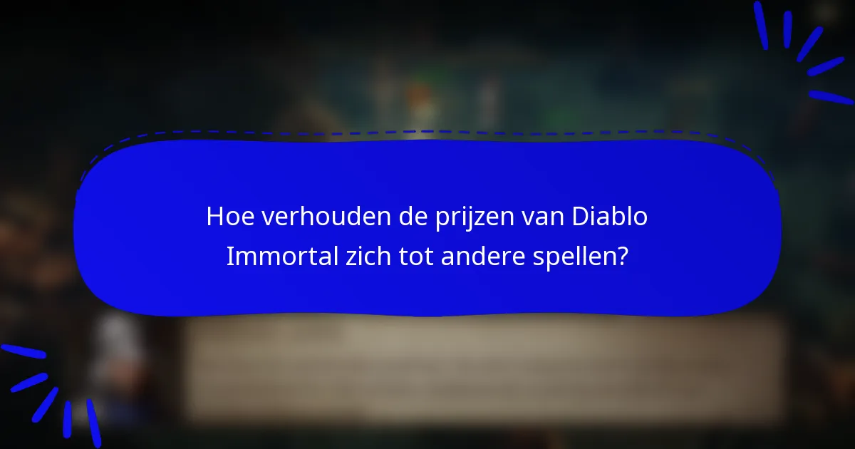 Hoe verhouden de prijzen van Diablo Immortal zich tot andere spellen?
