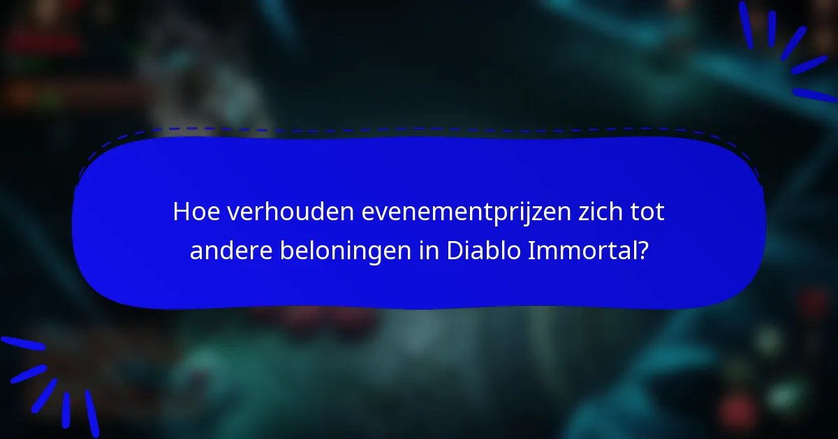 Hoe verhouden evenementprijzen zich tot andere beloningen in Diablo Immortal?