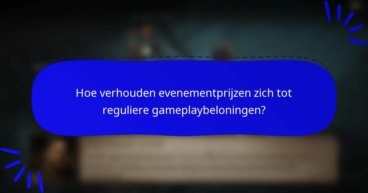 Hoe verhouden evenementprijzen zich tot reguliere gameplaybeloningen?