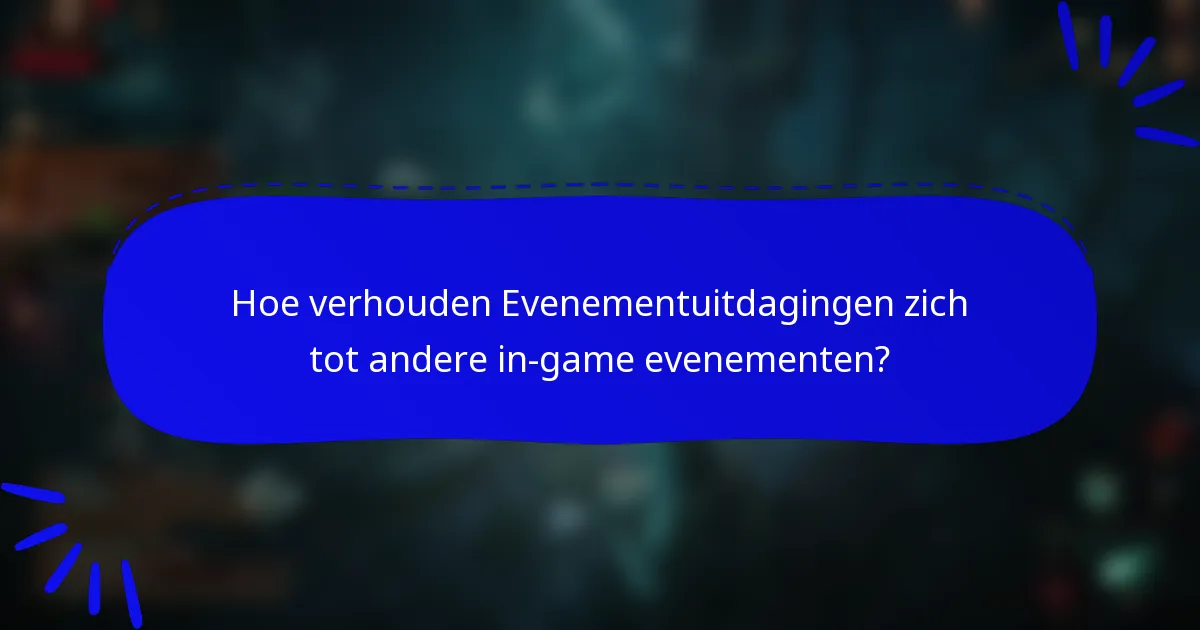 Hoe verhouden Evenementuitdagingen zich tot andere in-game evenementen?