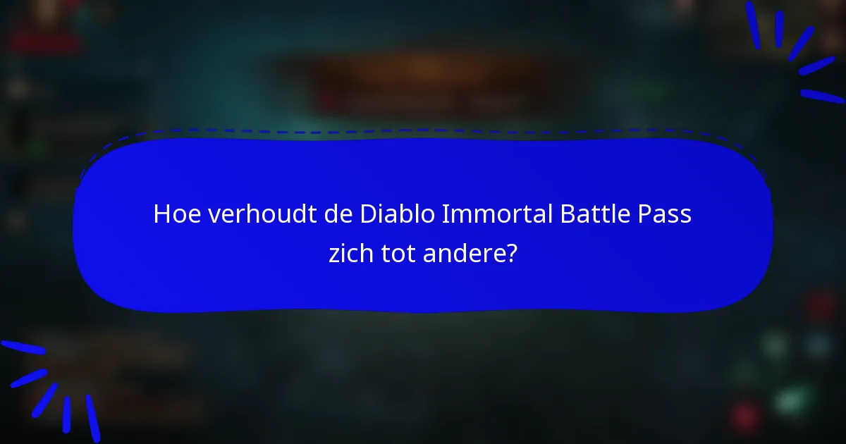 Hoe verhoudt de Diablo Immortal Battle Pass zich tot andere?