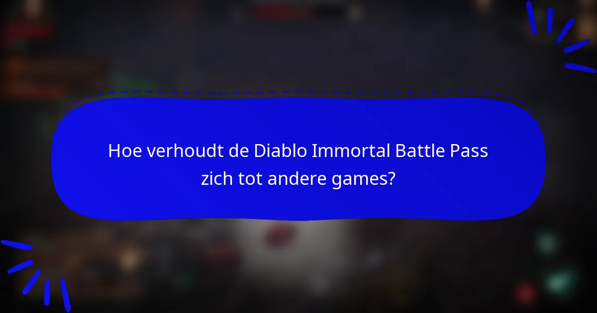 Hoe verhoudt de Diablo Immortal Battle Pass zich tot andere games?
