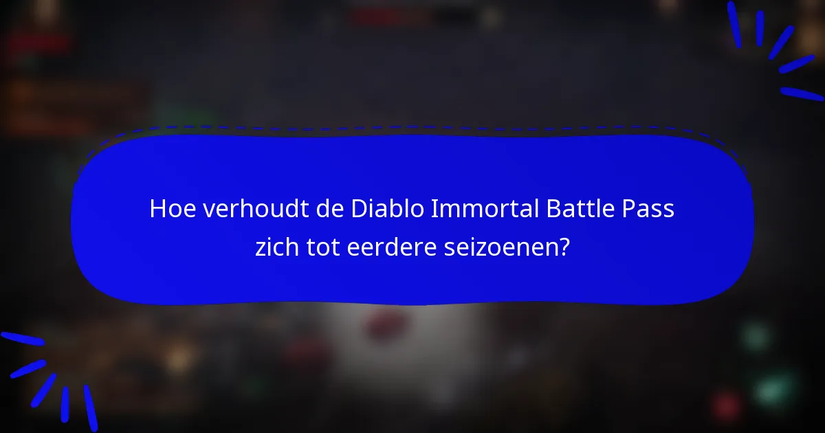 Hoe verhoudt de Diablo Immortal Battle Pass zich tot eerdere seizoenen?