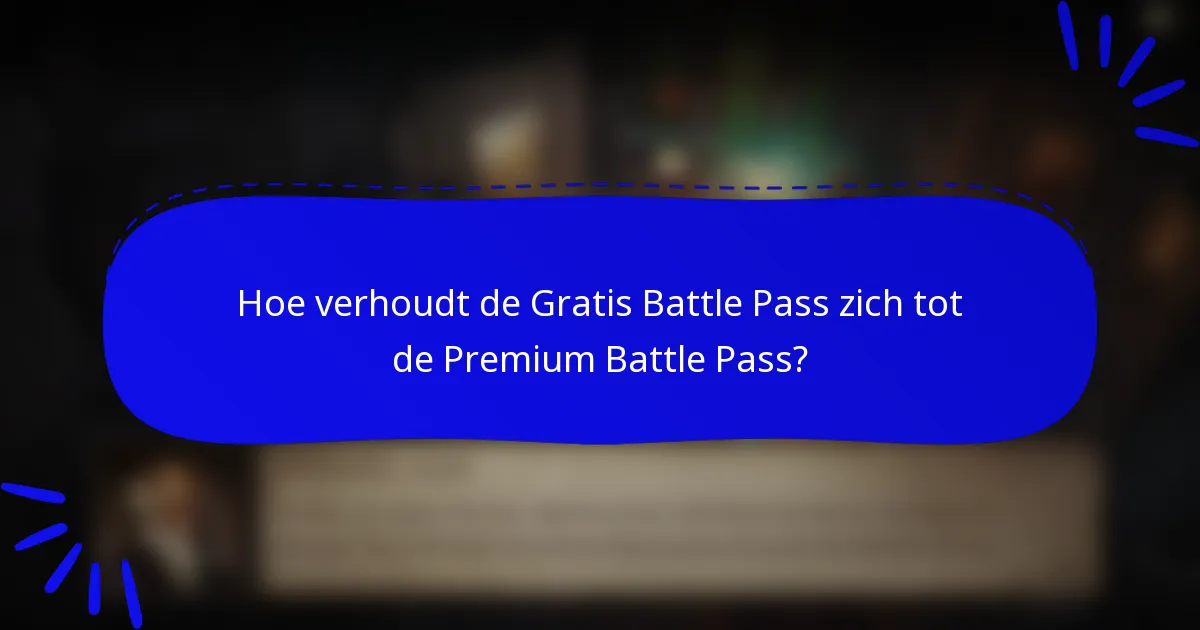 Hoe verhoudt de Gratis Battle Pass zich tot de Premium Battle Pass?