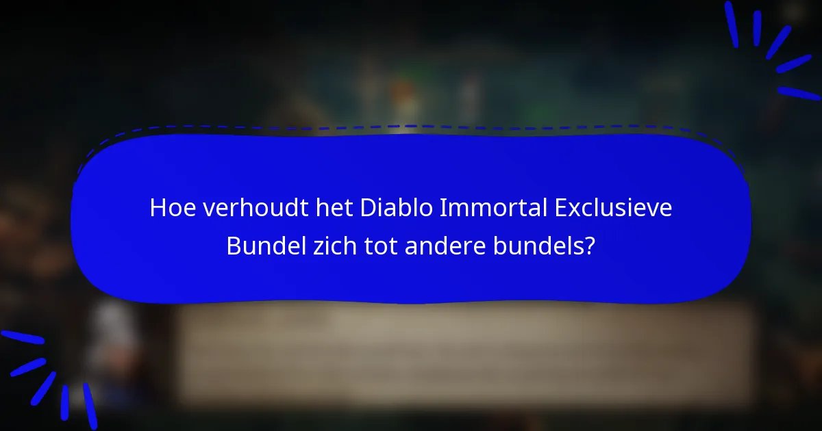 Hoe verhoudt het Diablo Immortal Exclusieve Bundel zich tot andere bundels?