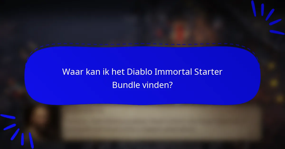 Waar kan ik het Diablo Immortal Starter Bundle vinden?