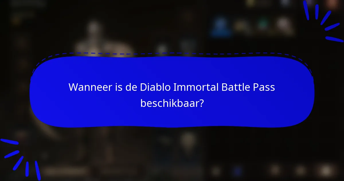 Wanneer is de Diablo Immortal Battle Pass beschikbaar?