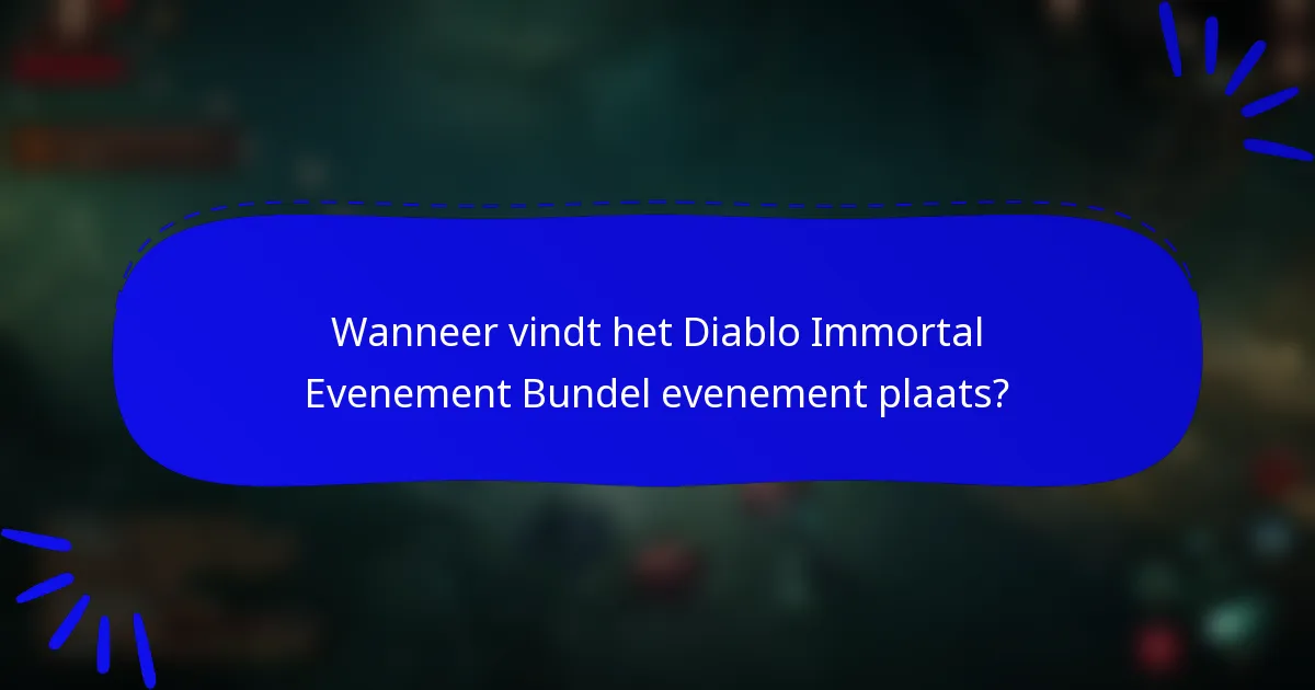 Wanneer vindt het Diablo Immortal Evenement Bundel evenement plaats?