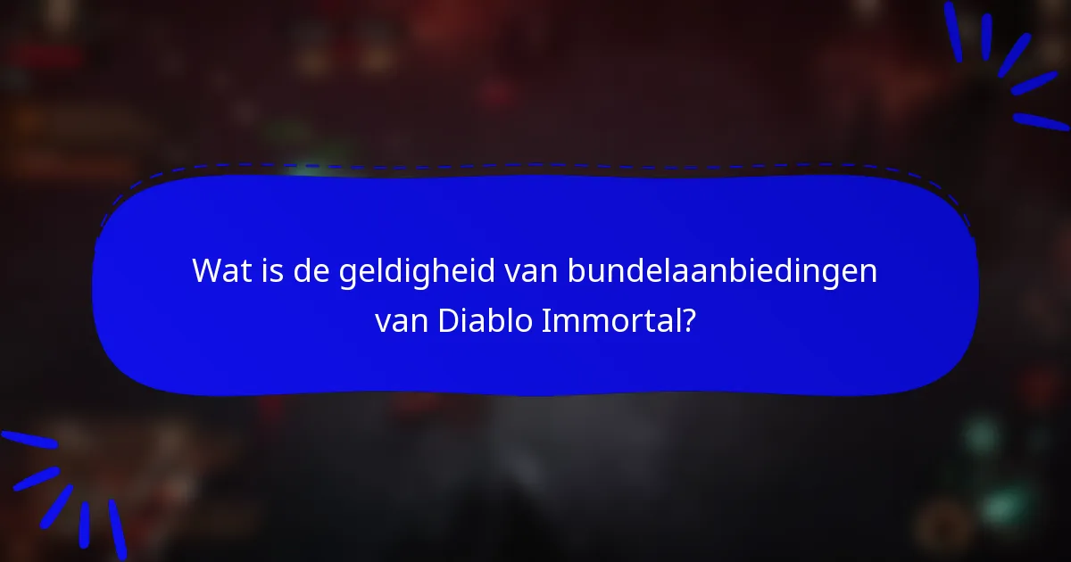 Wat is de geldigheid van bundelaanbiedingen van Diablo Immortal?
