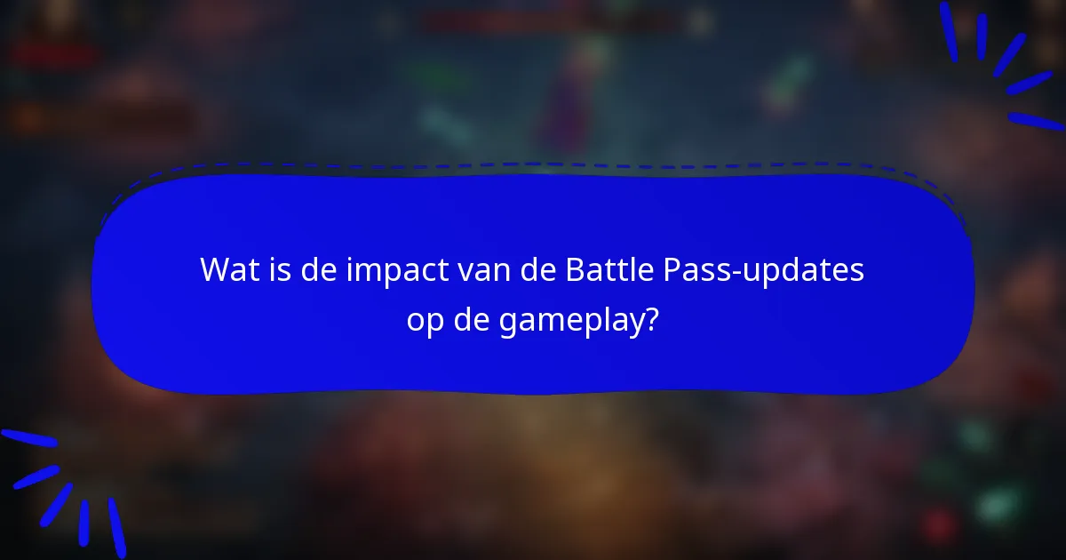 Wat is de impact van de Battle Pass-updates op de gameplay?