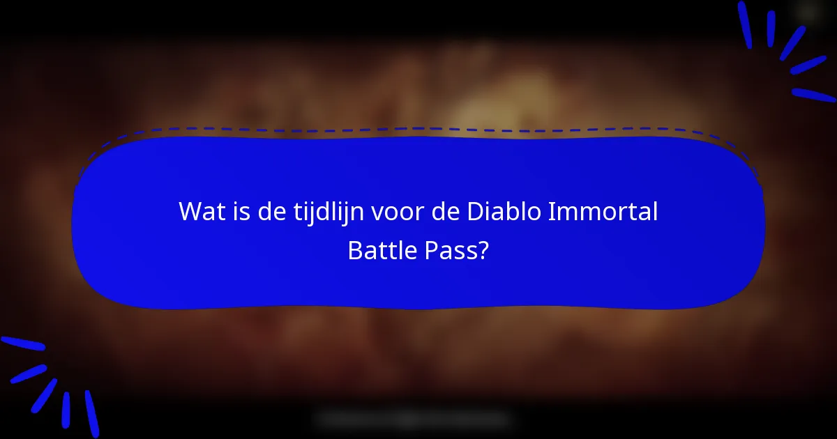Wat is de tijdlijn voor de Diablo Immortal Battle Pass?