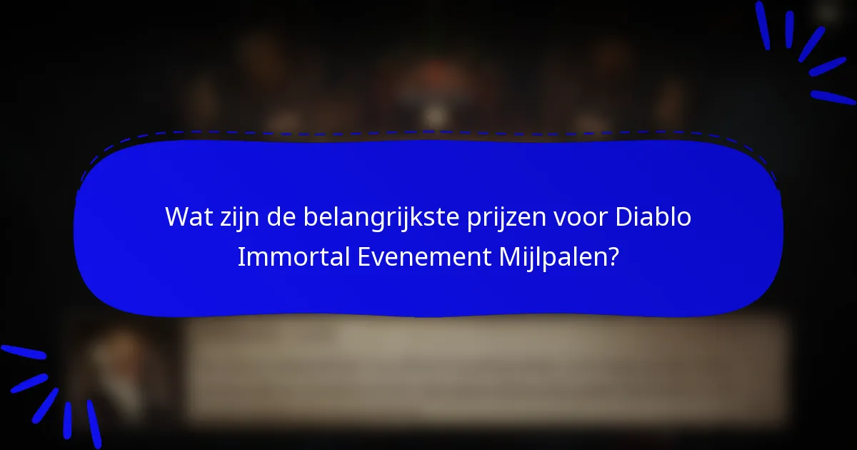 Wat zijn de belangrijkste prijzen voor Diablo Immortal Evenement Mijlpalen?