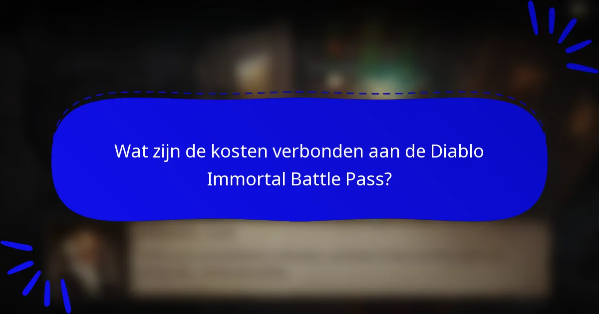 Wat zijn de kosten verbonden aan de Diablo Immortal Battle Pass?