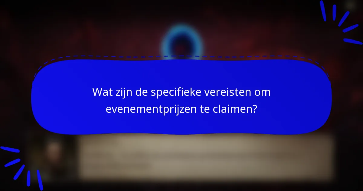 Wat zijn de specifieke vereisten om evenementprijzen te claimen?