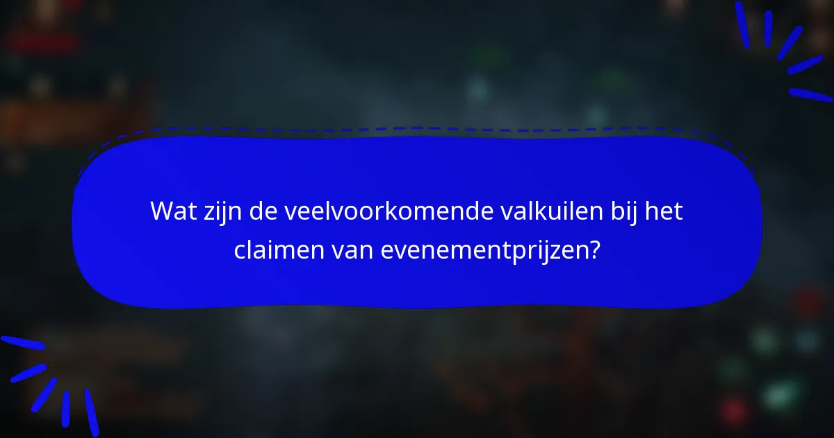 Wat zijn de veelvoorkomende valkuilen bij het claimen van evenementprijzen?