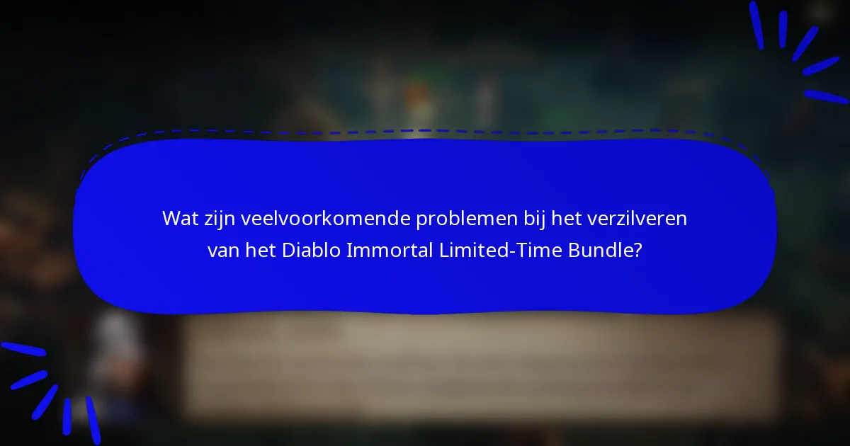 Wat zijn veelvoorkomende problemen bij het verzilveren van het Diablo Immortal Limited-Time Bundle?