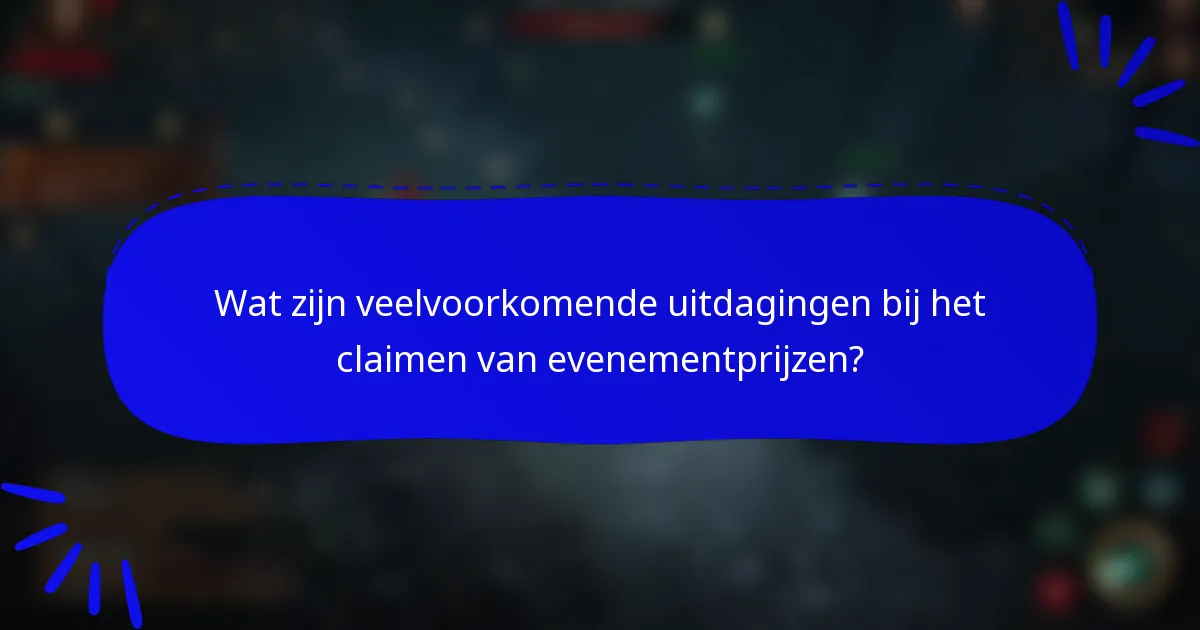 Wat zijn veelvoorkomende uitdagingen bij het claimen van evenementprijzen?