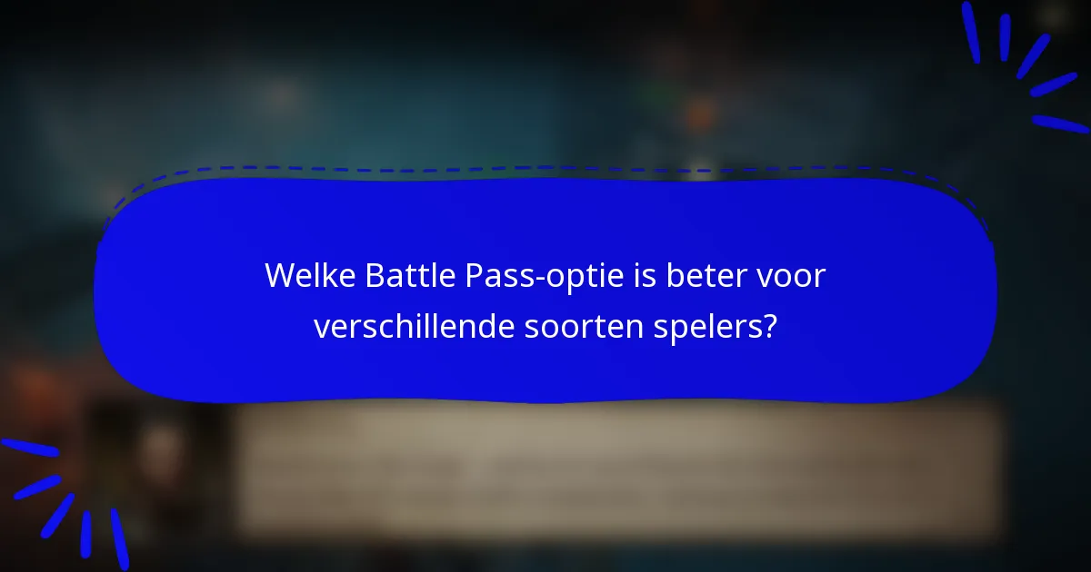 Welke Battle Pass-optie is beter voor verschillende soorten spelers?