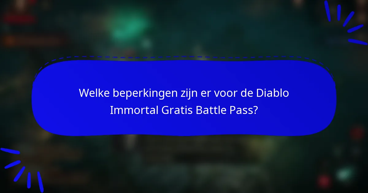 Welke beperkingen zijn er voor de Diablo Immortal Gratis Battle Pass?
