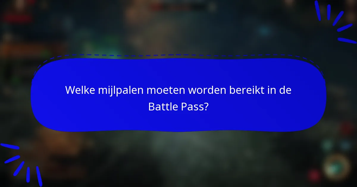 Welke mijlpalen moeten worden bereikt in de Battle Pass?